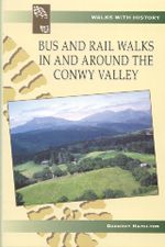 Bus and Rail Walks - The Conwy Valley