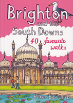 Brighton and the South Downs 40 Favourite Walks Pocket Guidebook